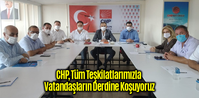 CHP Tüm Teşkilatlarımızla Vatandaşların Derdine Koşuyoruz