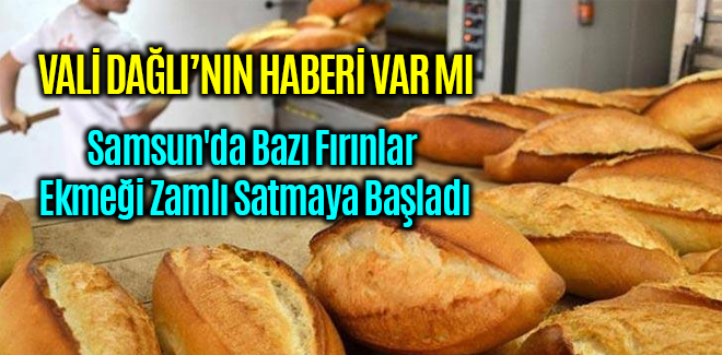 Samsun'da Bazı Fırınlar Ekmeği Zamlı Satmaya Başladı
