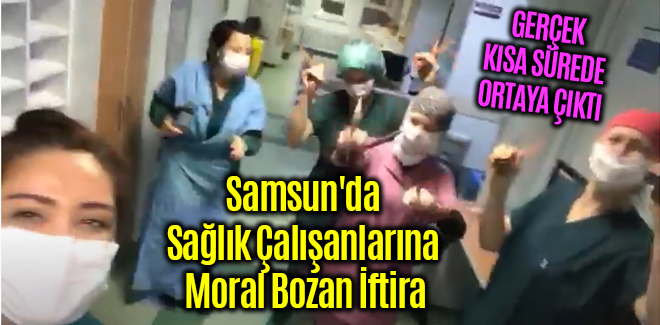 Samsun'da Sağlık Çalışanlarına Moral Bozan İftira