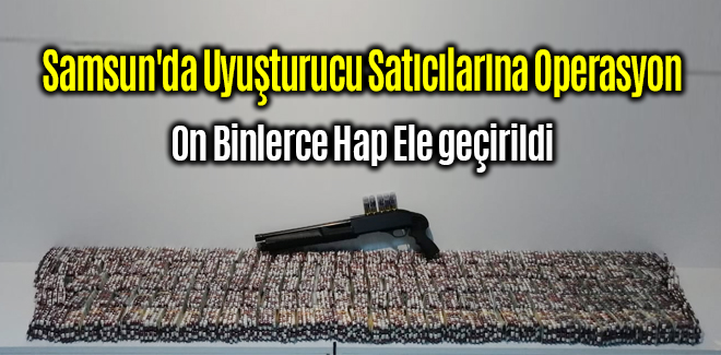 Samsun'da Uyuşturucu Satıcılarına Operasyon