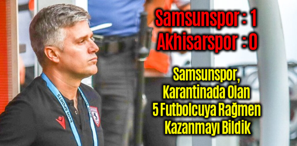 Samsunspor 1-0 Akhisarspor
