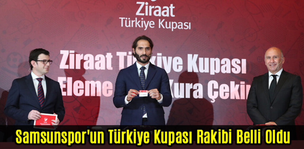 Samsunspor'un Türkiye Kupası Rakibi Belli Oldu