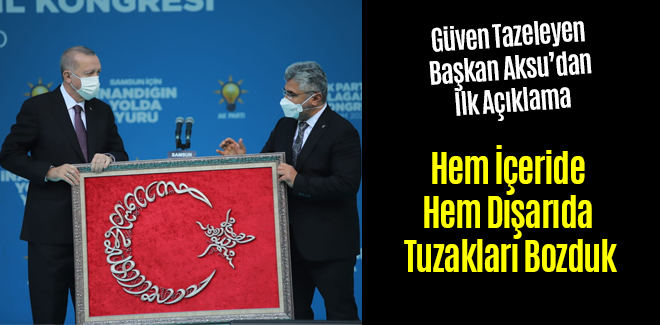 Başkan Aksu, Hem İçeride Hem Dışarıda Tuzakları Bozduk