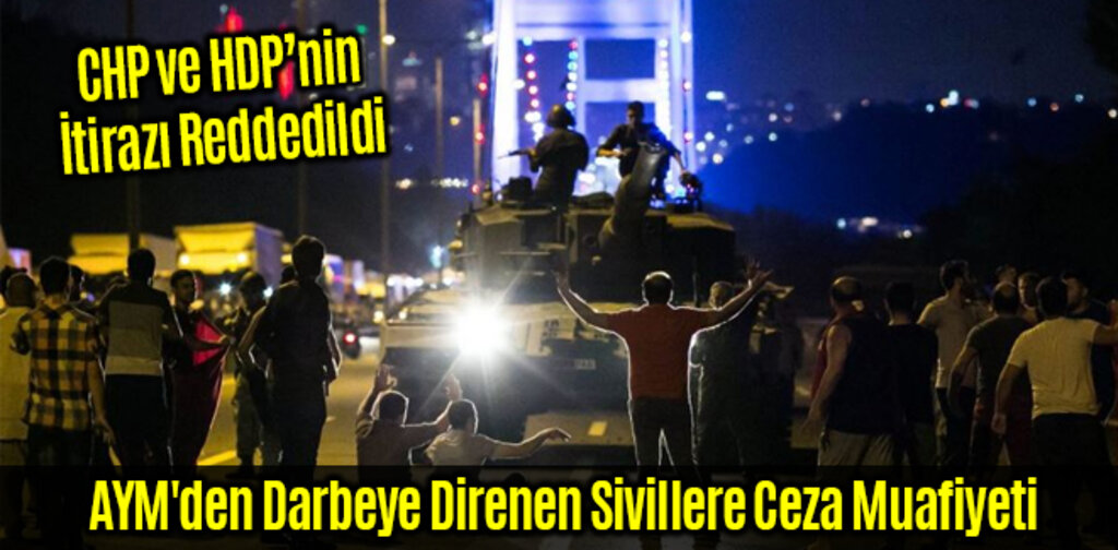 AYM'den Darbeye Direnen Sivillere Ceza Muafiyeti