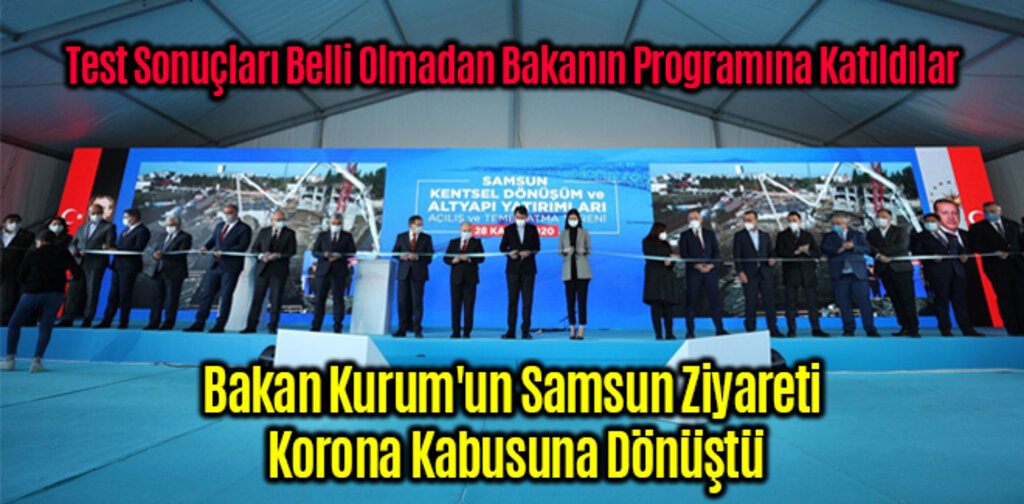 Bakan Kurum'un Samsun Ziyareti Korona Kabusuna Dönüştü