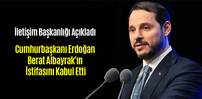 Berat Albayrak'ın İstifası Kabul Edildi