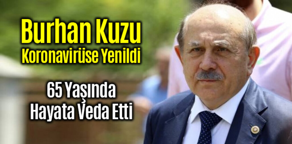 Burhan Kuzu Koronavirüse Yenildi