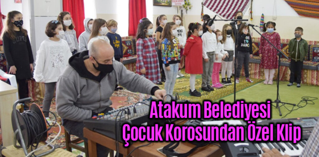 Atakum Belediyesi Çocuk Korosundan Özel Klip