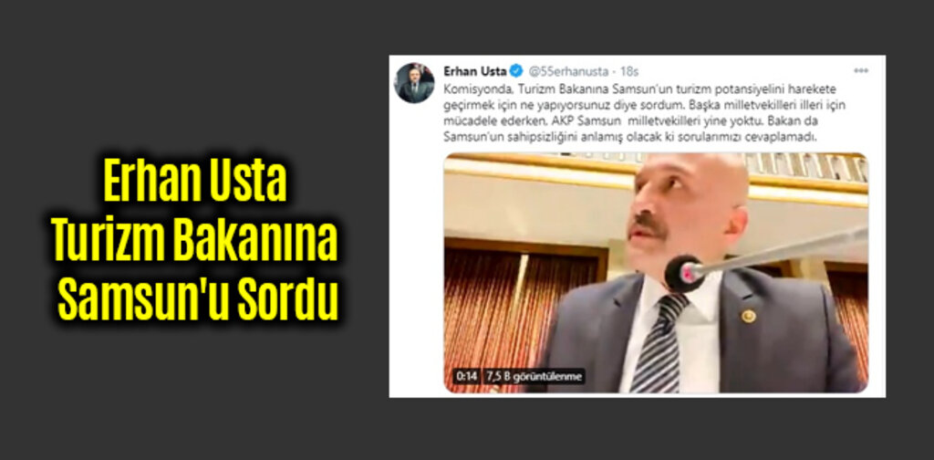 Erhan Usta Turizm Bakanına Samsun'u Sordu