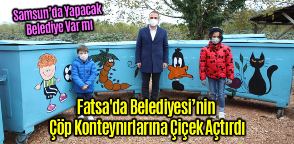 Fatsa'da Belediyesi Çöp Konteynırlarına Çiçek Açtırdı