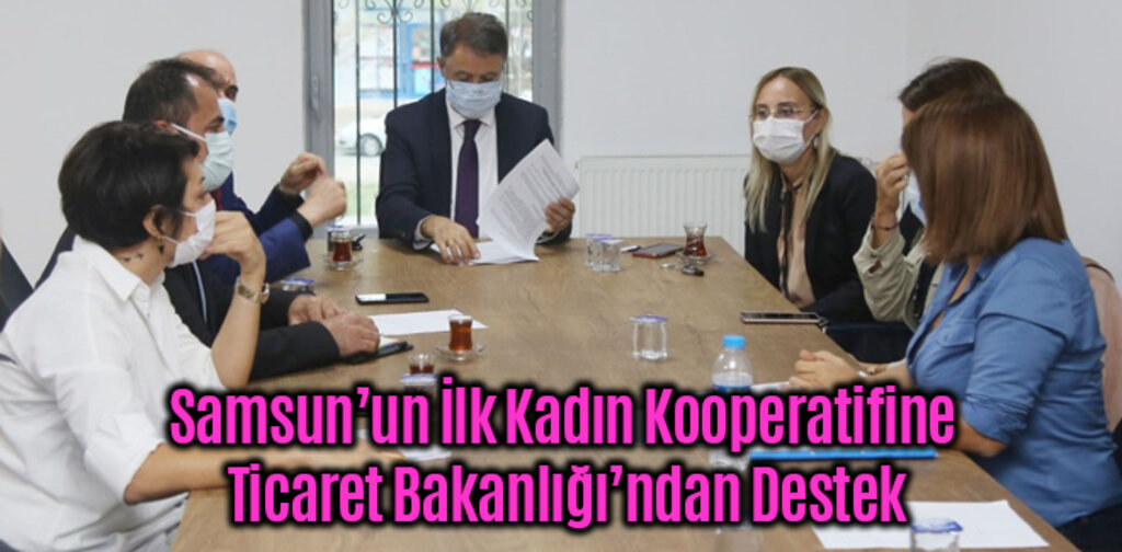 Samsun’un İlk Kadın Kooperatifine Ticaret Bakanlığı’ndan Destek