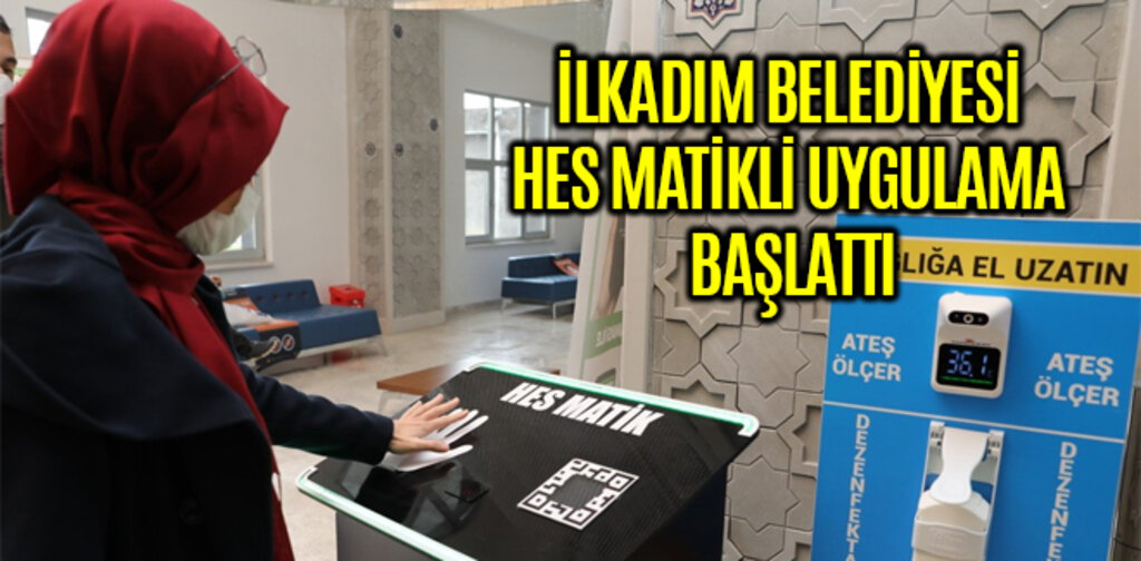 İLKADIM BELEDİYESİ HES MATİKLİ UYGULAMA BAŞLATTI