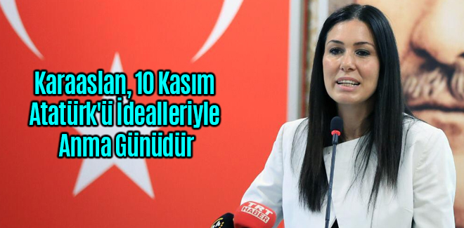 Karaaslan, 10 Kasım Atatürk'ü İdealleriyle Anma Günüdür