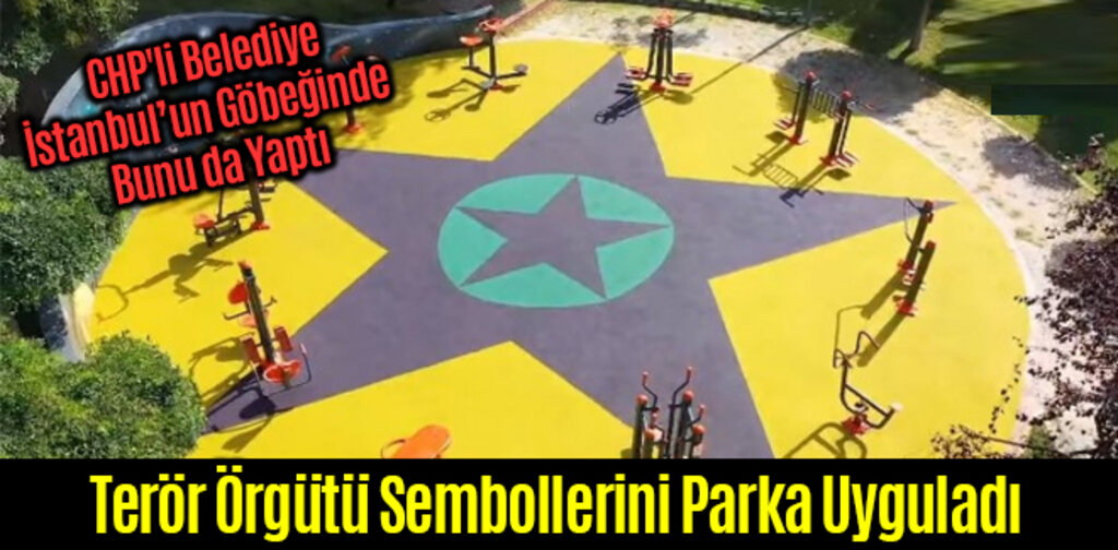 CHP'li Belediye Terör Örgütü Sembollerini Parka Uyguladı