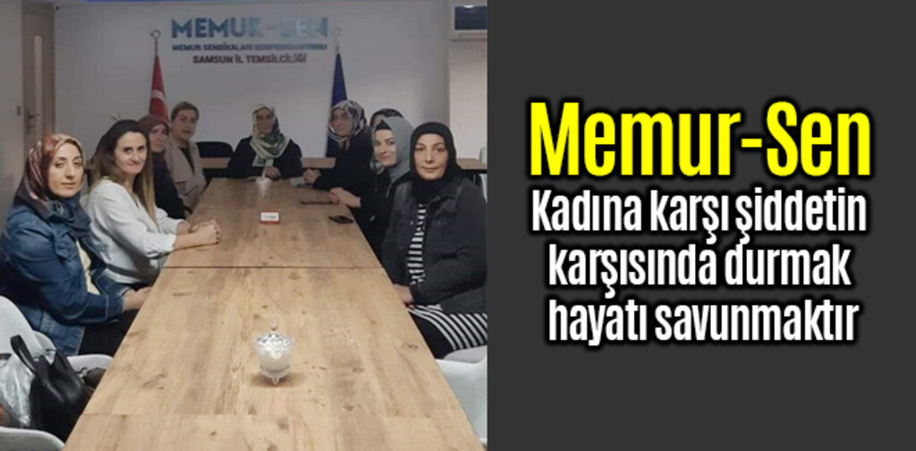 Memur-Sen, Kadına karşı şiddetin karşısında durmak hayatı savunmaktır