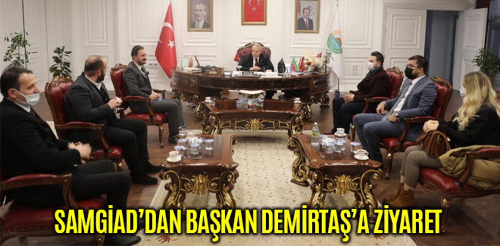 SAMGİAD’DAN BAŞKAN DEMİRTAŞ’A ZİYARET