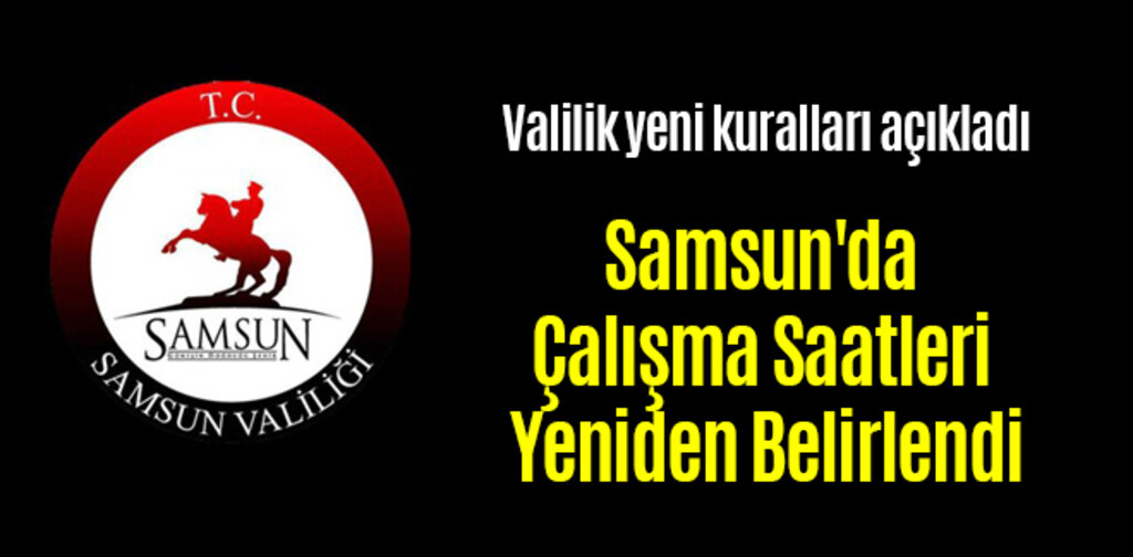 Samsun'da Çalışma Saatleri Yeniden Belirlendi