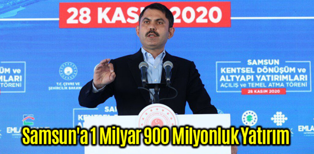 Samsun'a 1 Milyar 900 Milyonluk Yatırım