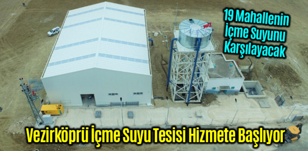 Vezirköprü İçme Suyu Tesisi Hizmete Başlıyor