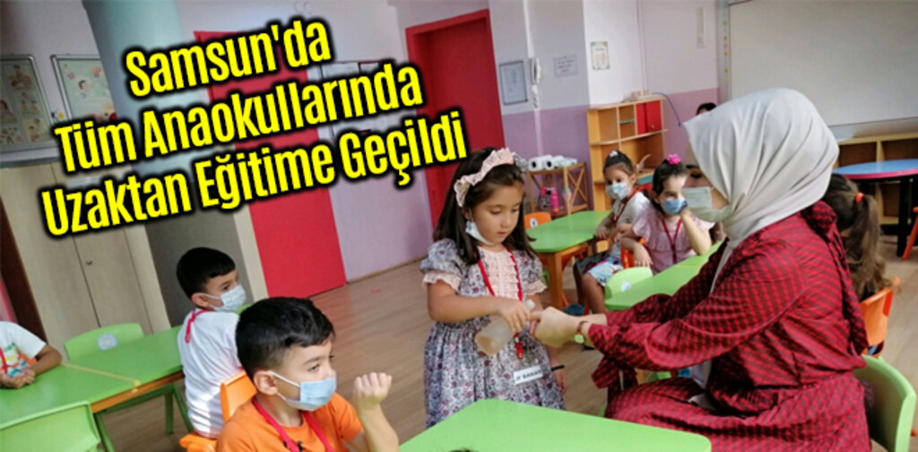 Samsun'da Tüm Anaokullarında Uzaktan Eğitime Geçildi