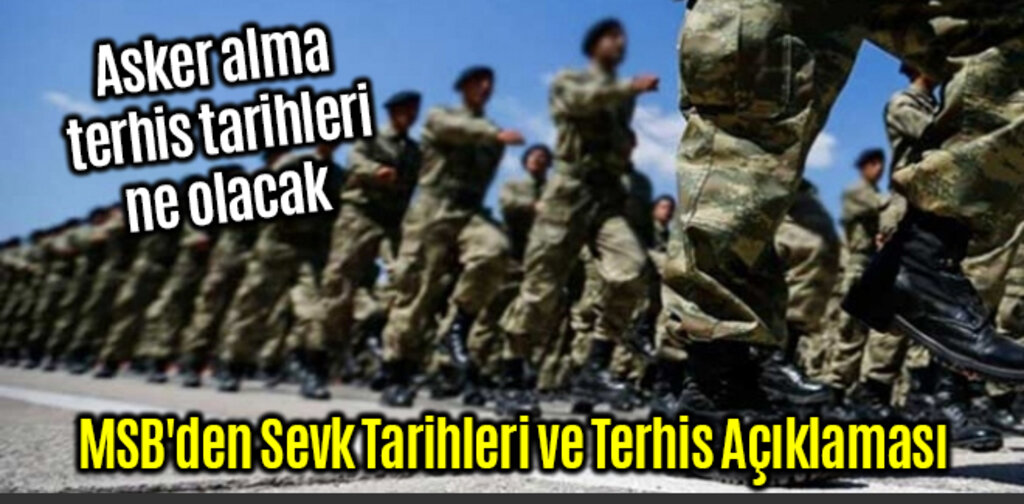 MSB'den Sevk Tarihleri ve Terhis Açıklaması