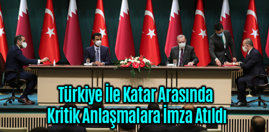 Türkiye İle Katar Arasında Kritik Anlaşmalara İmza Atıldı