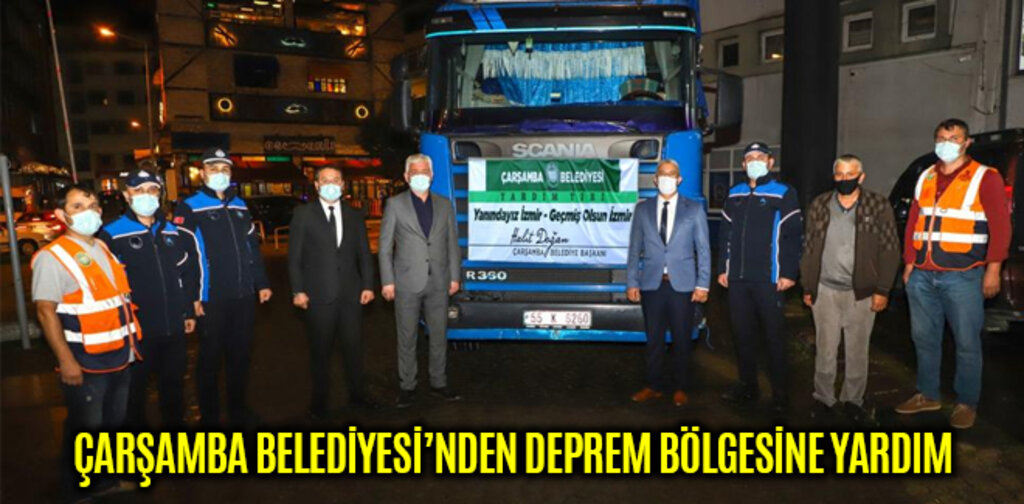 ÇARŞAMBA BELEDİYESİ’NDEN DEPREM BÖLGESİNE YARDIM