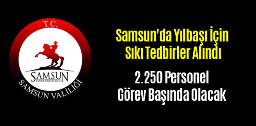 Samsun'da Yılbaşı İçin Sıkı Tedbirler Alındı