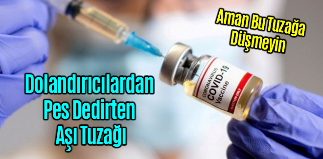 Dolandırıcılardan Pes Dedirten Aşı Tuzağı