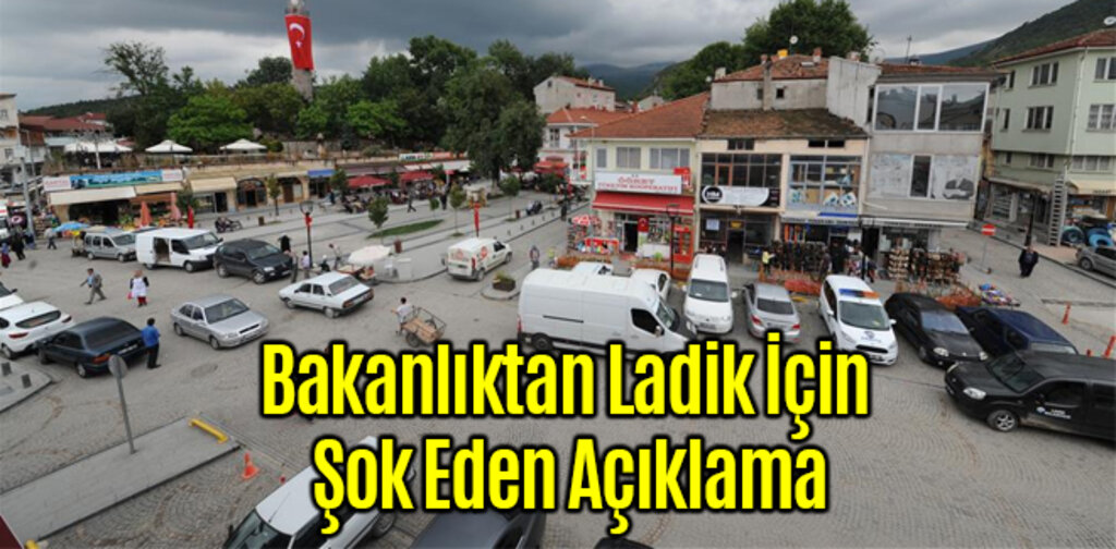 Bakanlıktan Ladik İçin Şok Eden Açıklama