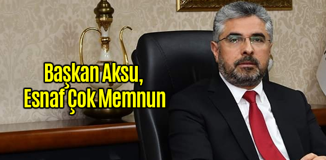 Başkan Aksu, Esnaf Çok Memnun