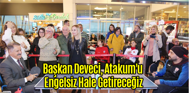 Deveci, Atakum'u Engelsiz Hale Getireceğiz