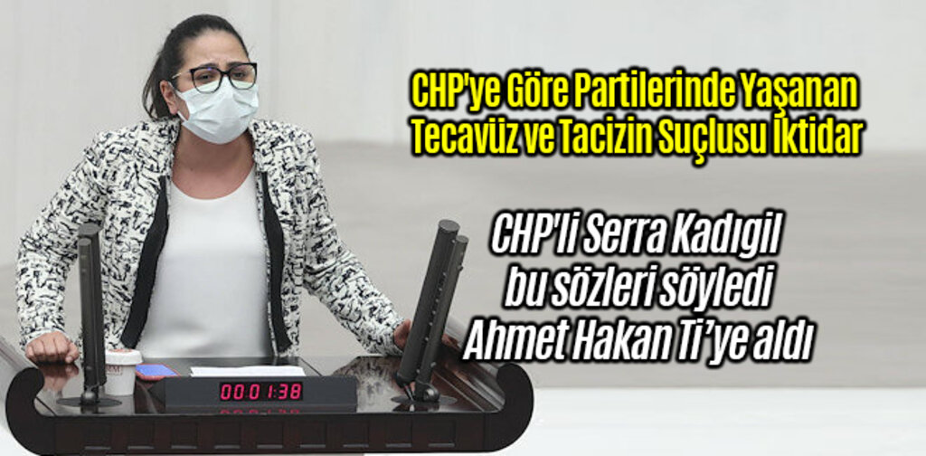 CHP'ye Göre Partilerinde Yaşanan Tecavüz ve Tacizin Suçlusu İktidar