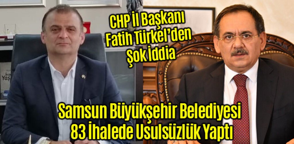 CHP'den Şok İddia Samsun Büyükşehir Belediyesi 83 İhalede Usulsüzlük Yaptı