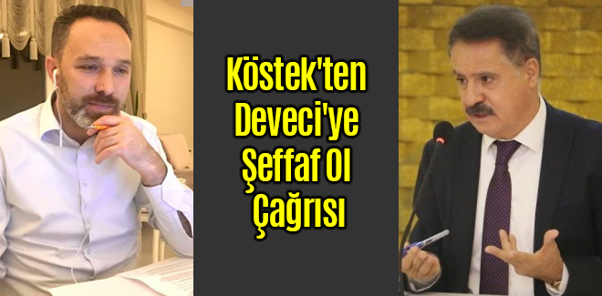 Köstek'ten Deveci'ye Şeffaf Ol Çağrısı