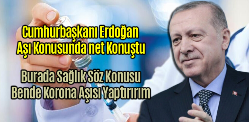 Cumhurbaşkanı Erdoğan, Bende Korona Aşısı Olurum