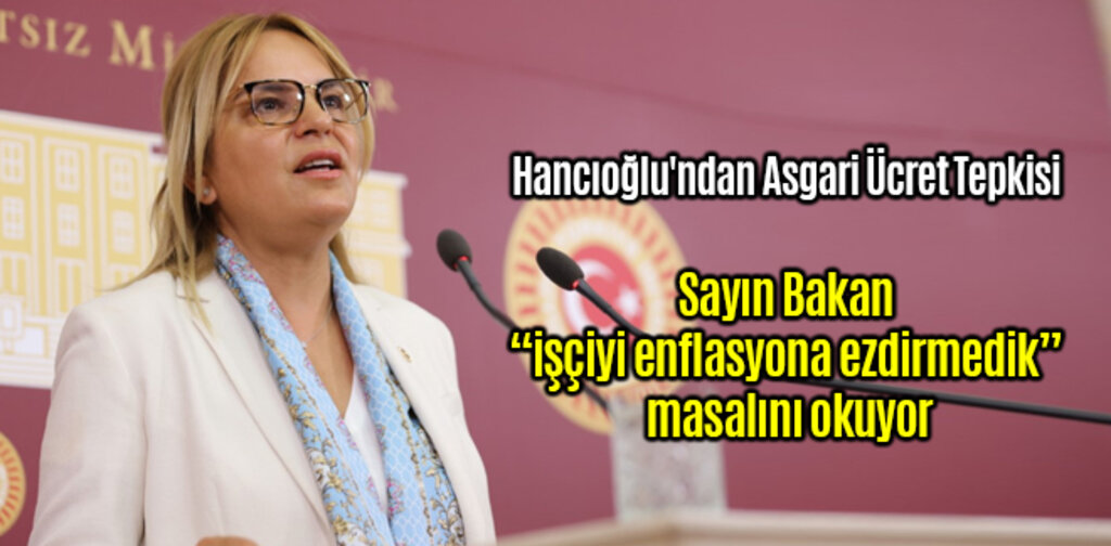 Hancıoğlu'ndan Asgari Ücret Tepkisi