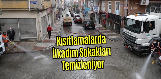 Kısıtlamalarda İlkadım Sokakları Temizleniyor