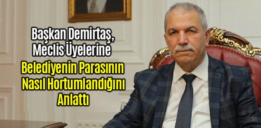 Başkan Demirtaş, Belediyenin Parasının Nasıl Hortumlandığını Anlattı