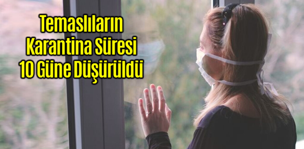 Temaslıların Karantina Süresi 10 Güne Düşürüldü