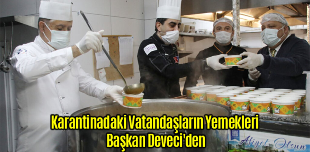 Karantinadaki Vatandaşların Yemekleri Başkan Deveci'den
