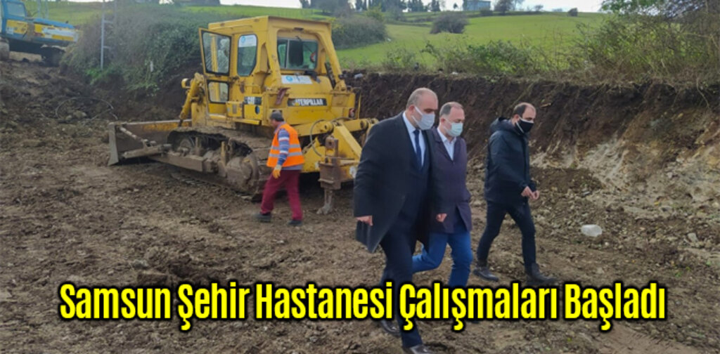 Samsun Şehir Hastanesi Çalışmaları Başladı
