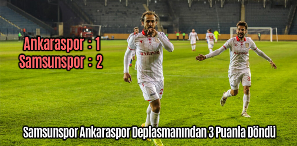 Samsunspor Ankaraspor Deplasmanından 3 Puanla Döndü