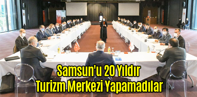 Samsun'u 20 Yıldır Turizm Merkezi Yapamadılar