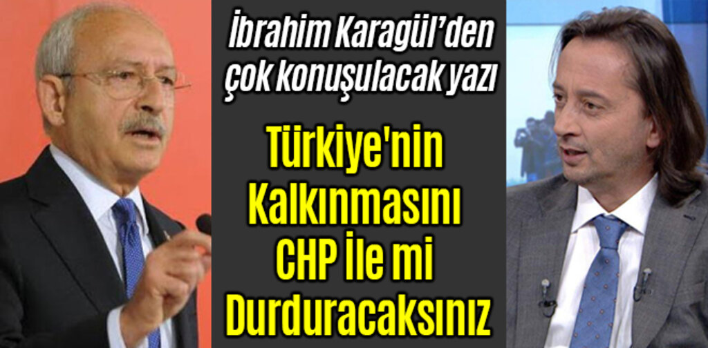 Türkiye'nin Kalkınmasını CHP İle mi Durduracaksınız