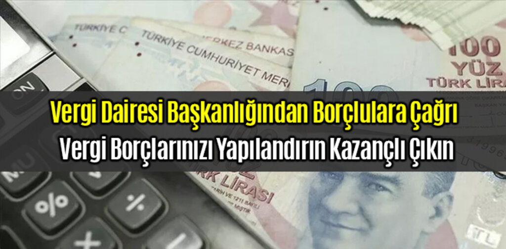 Vergi Dairesi Başkanlığından Borçlulara Çağrı