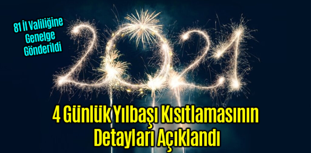 İçişleri Bakanlığı 4 Günlük Yılbaşı Kısıtlamalarını Açıkladı