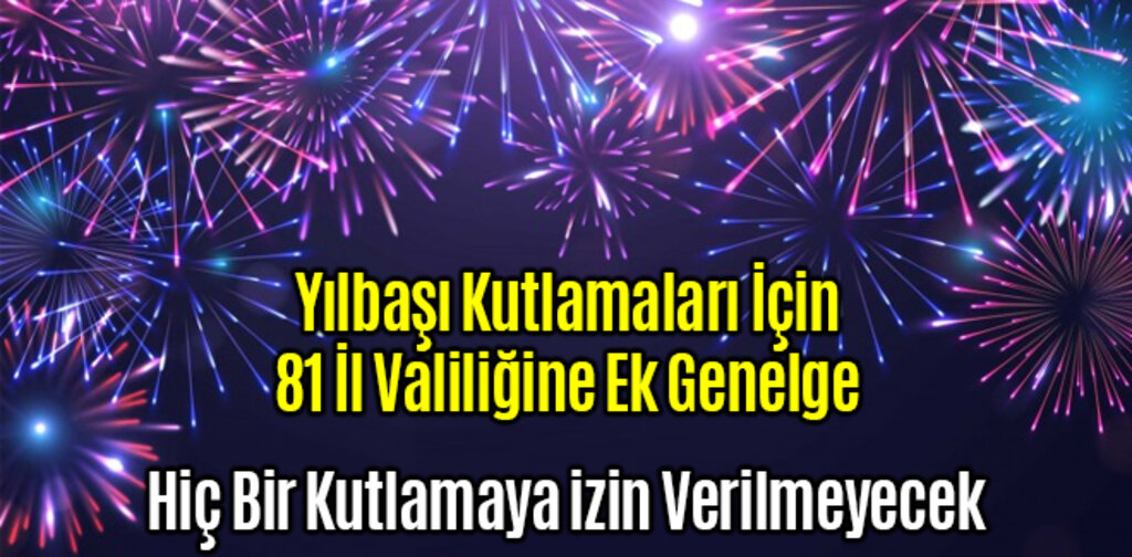 Yılbaşı Kutlamaları İçin 81 İl Valiliğine Ek Genelge