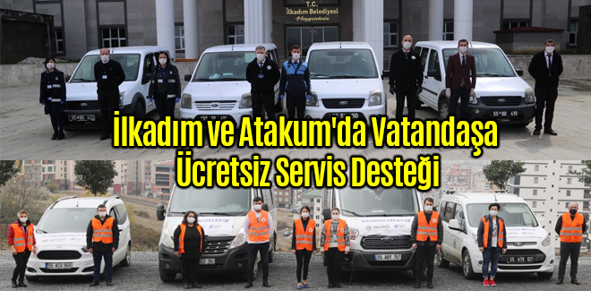 İlkadım ve Atakum'da Ücretsiz Servis Desteği