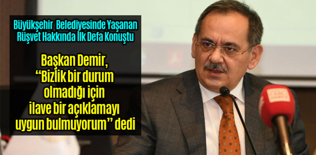 Başkan Demir, Rüşvet Olayı İle ilgili Bizlik Bir durum Yok Dedi